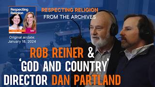 From the archives: Rob Reiner and Dan Partland on Christian nationalism and 'God & Country'