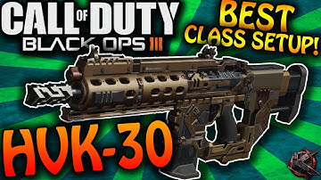 COD Black Ops 3 - "HVK-30" BEST CLASS SETUP - BO3 Best Hvk-30 Class Setup! (COD BO3 Class)