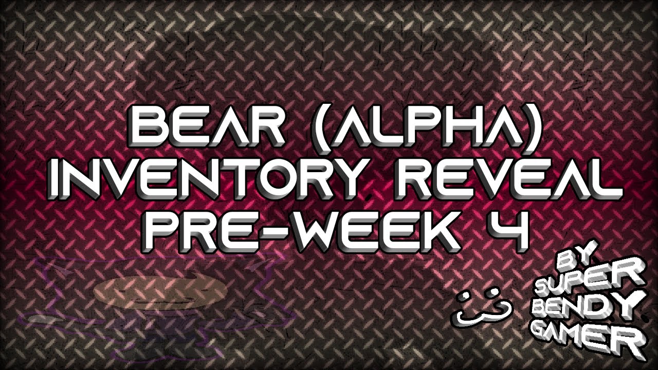 BEAR (Alpha) Inventory Reveal (Pre-Week 4) - YouTube
