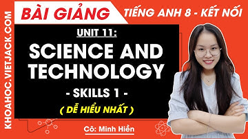 Tiếng Anh lớp 8 Unit 11 | Skills 1 | Science and technology - trang 120, 121 Global Success
