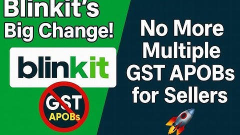 Blinkit’s Big Change! No More Multiple GST APOBs for Sellers 🚀