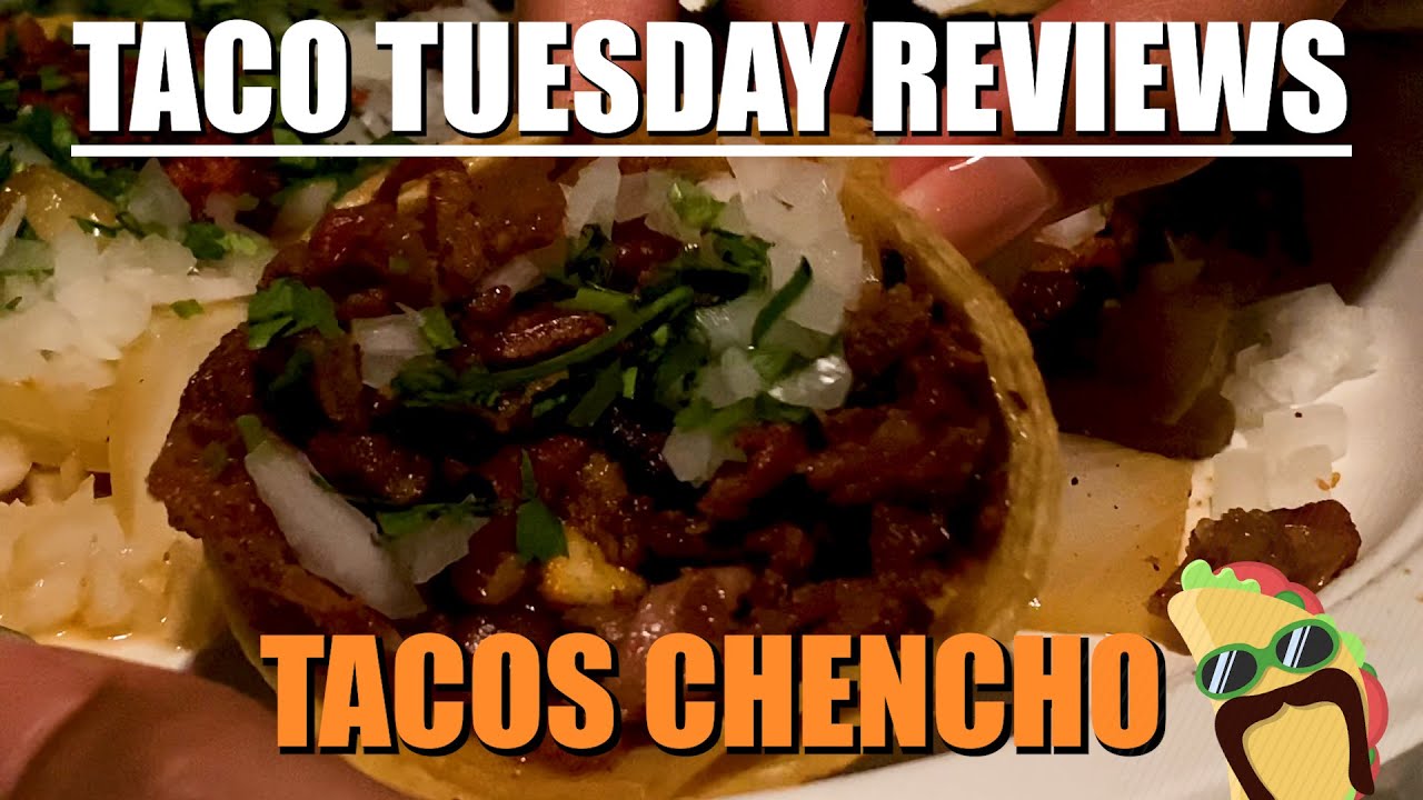 Taco Tuesday Reviews Tacos Chencho YouTube