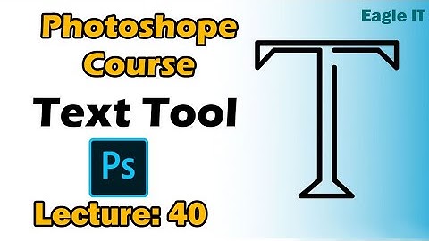 How to use Text Tool (Horizontal Type, Vertical Type, Vertical Type Mask, Horizontal Mask Tool)
