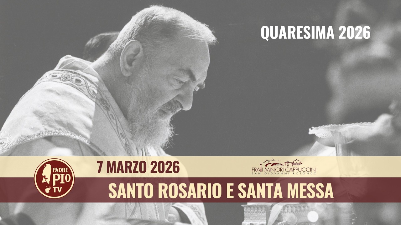 Santo Rosaro e Santa Messa - 7 marzo 2026 (fr. Giuseppe M. Antonino)