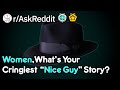 Women, What Are Your Cringey 'Nice Guys' Stories? (r/AskReddit)
