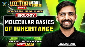 VICTORY Free Crash Course | Molecular Basis of Inheritance | NCERT Line by Line Explanation | Anmol