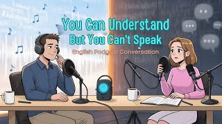 Why You Can Understand English but Can’t Speak | Learn English Easily | English Podcast Motivation