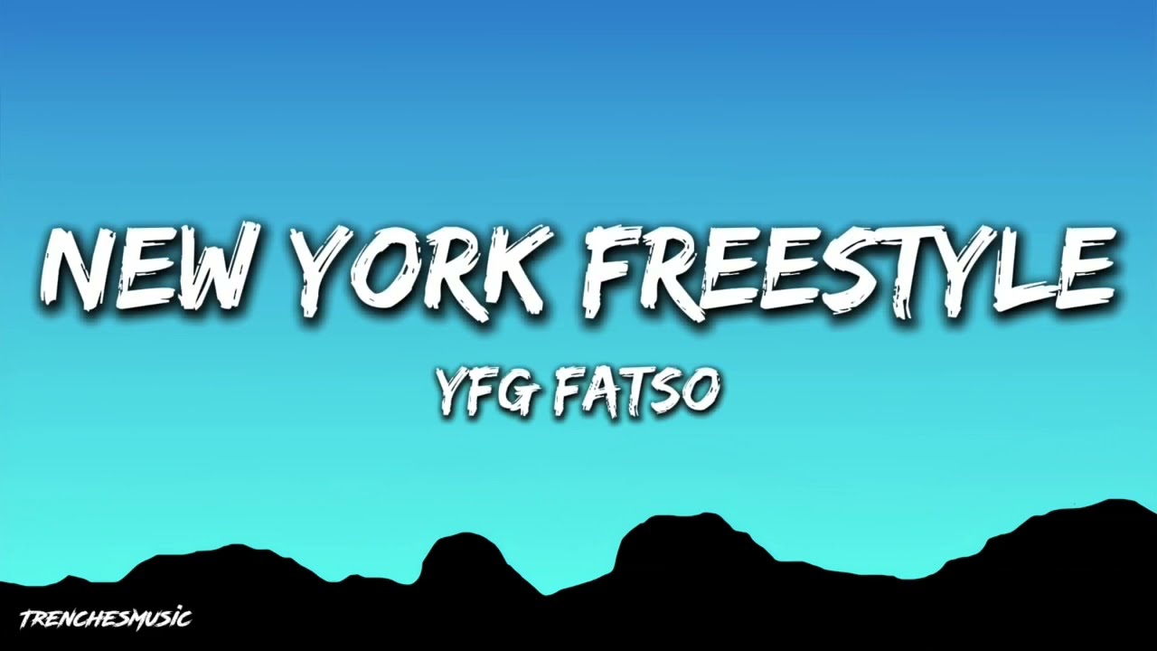 Yfg Fatso - New York Freestyle (Lyrics) - YouTube