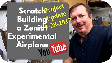 Scratchbuilding A Zenith 701 Experimental Airplane, Project Update 5-28-2017