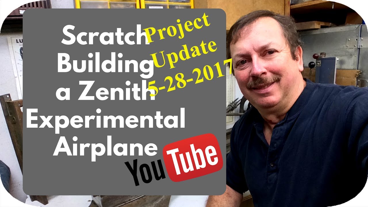 Scratchbuilding A Zenith 701 Experimental Airplane, Project Update 5-28-2017