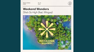 She's So High (feat. Mingue) - Weekend Wonders