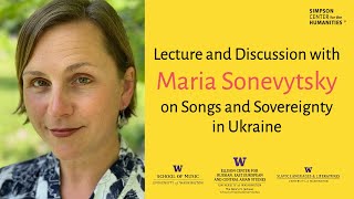 "Songs and Sovereignty in Ukraine" with Maria Sonevytsky
