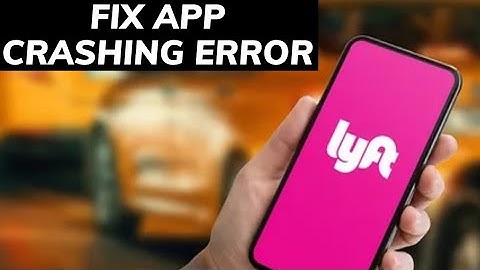 How to Fix App Crashing on Lyft 2025?