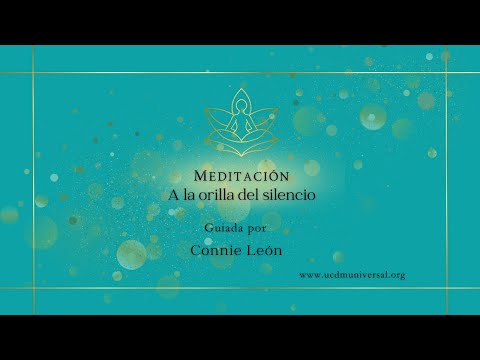 Meditaciones en UCDM UNIVERSAL ~✨A la orilla del silencio. Guiada por: Connie León.