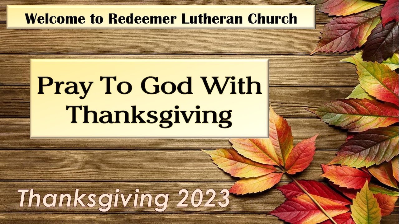 November 22, 2023 Thanksgiving Worship (4:30p)