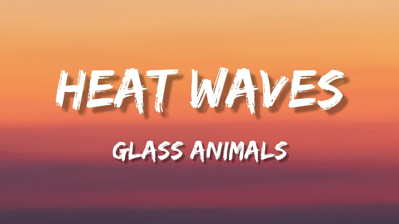 glass animals heat waves (Lyrics) YouTube