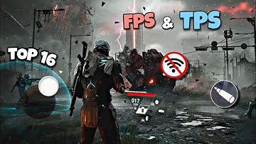 Top 16 OFFLINE FPS - TPS Android Games 2022 Part 2