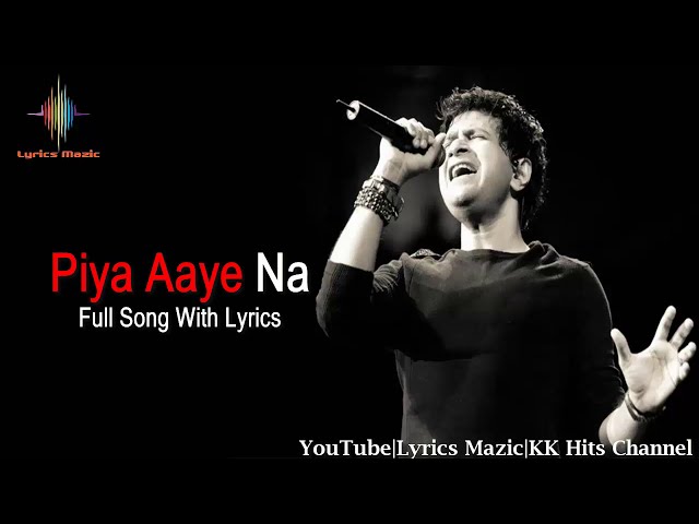 KK : Piya Aaye Na Lyrics - Tulsi Kumar | Irshad Kamil |Jeet Ganguly | T-series | LM |Aashiqui2(2013) class=