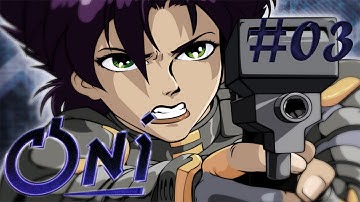 Oni - Part 3 "Engines of Evil"
