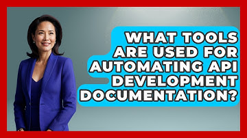What Tools Are Used for Automating API Development Documentation? - Server Logic Simplified