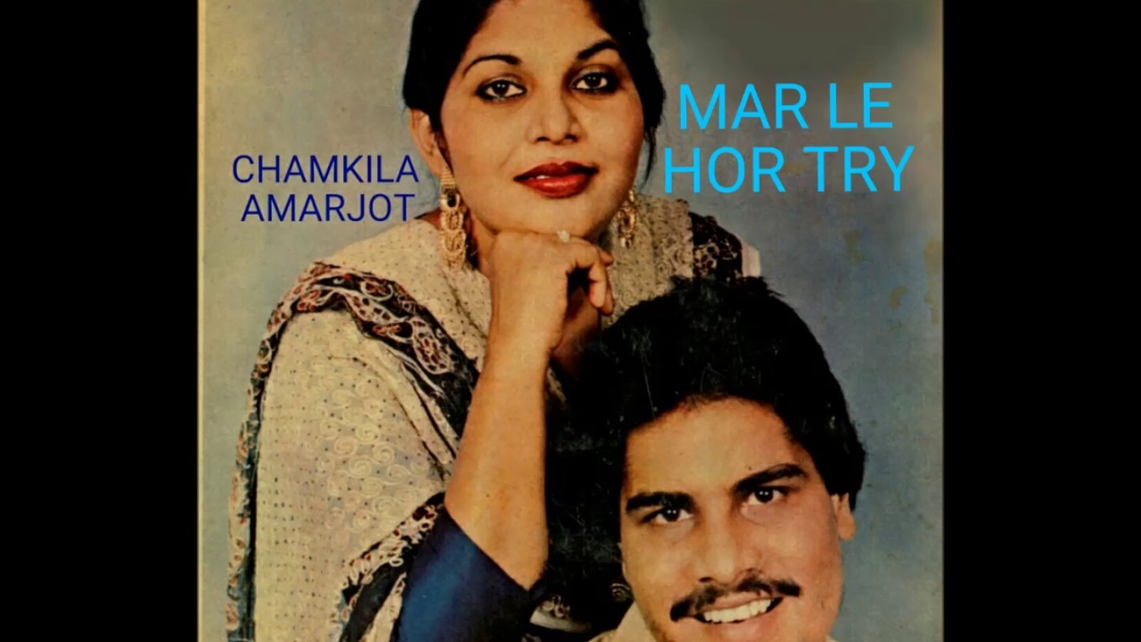 Mar Le Hor Try   Amar Singh Chamkila  Amarjot