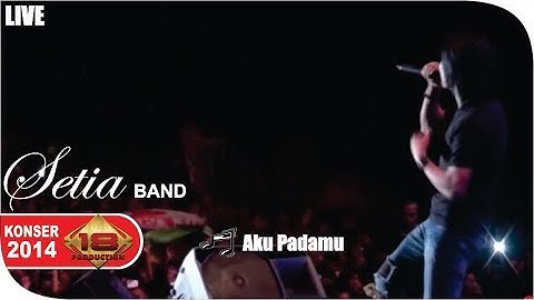 Live Konser ~ Setia Band - Aku Padamu @Serang 30 Mei 2014
