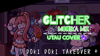 FNF: Doki Doki Takeover + - Glitcher (Monika mix) [UTAU Cover]