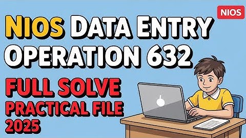 Nios Data Entry Operation 632 Practical File October 2025 | Full Solve Practical File For Class 12th