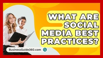 What Are Social Media Best Practices? - BusinessGuide360.com