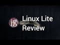 Linux Lite Review - Linux Distro Reviews