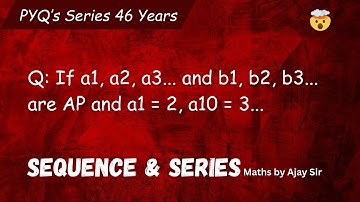 a1, a2, a3... and b1, b2, b3... are AP and a1 = 2, a10 = 3 | Sequence and Series | Maths By Ajay Sir