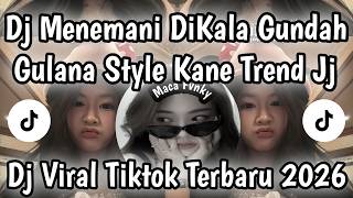 DJ MENEMANI DIKALA GUNDAH GULANA STYLE KANE VIRAL TIKTOK TERBARU 2026 YANG KALIAN CARI CARI❗❗