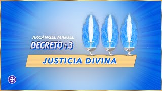 Justicia Divina - Decreto 3 - Arcángel Miguel