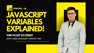 EP 04: JavaScript Variables Explained | Var vs Let vs Const in Hindi