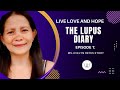 The Lupus Diary Episode 1: Story of Evelyn Reyes