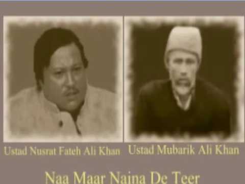 Na Maar Naina De Teer Ustad Nusrat Fateh Ali Khan Ustad Mubarik Ali Khan
