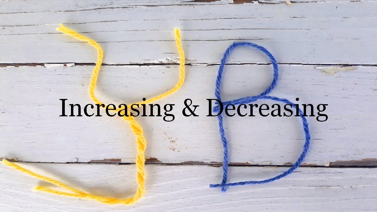 Crochet Increasing & Decreasing Tutorial - YouTube