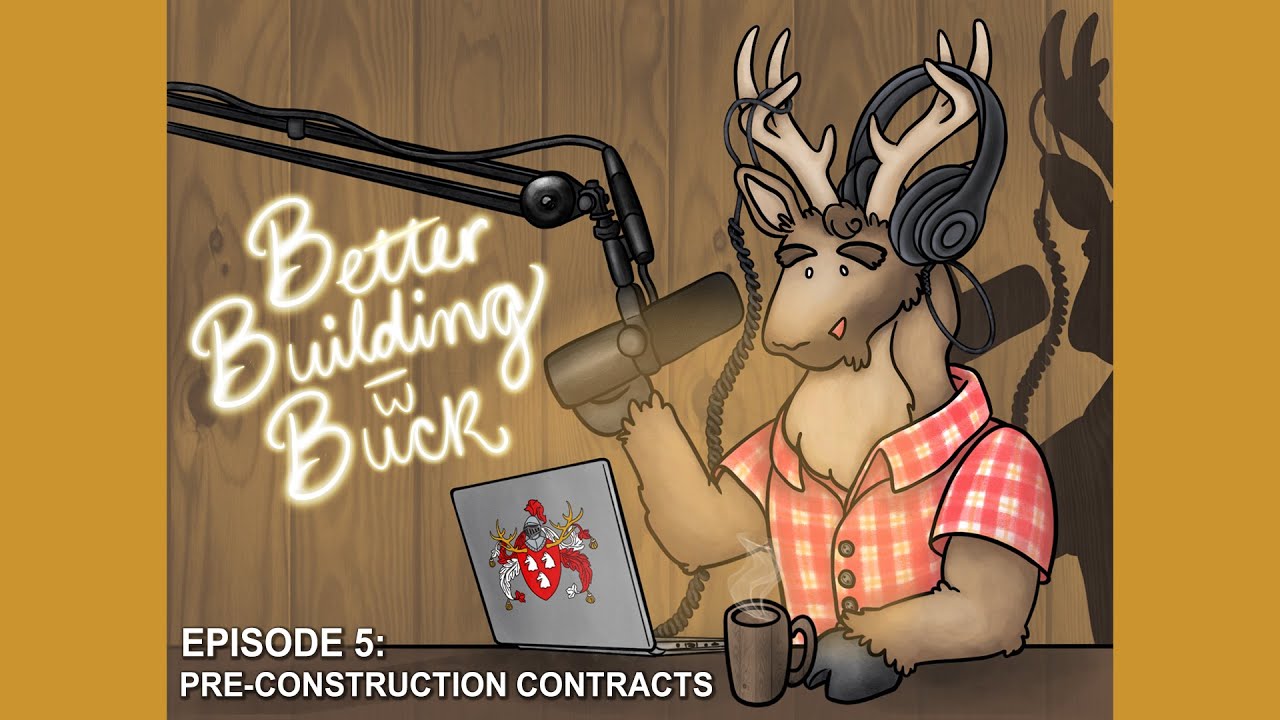 Foundation for your future: The Pre-Construction Contract | "Better Building With Buck" Podcast Ep 5