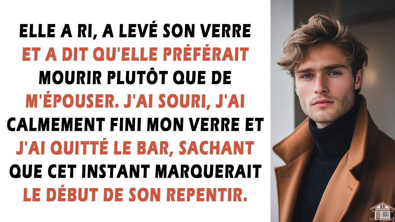 Elle a ri, a levé son verre et a dit qu'elle préférait mourir plutôt que de m'épouser. J'ai souri...