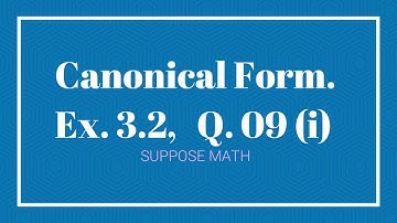 Canonical (Normal) Form, Exercise 3.2, Q, 09 (i) | Rank of a Matrix | Suppose Math with Akhtar Abbas