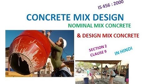 Concrete Mix Design Or Nominal Mix Concrete( IS 456 :2000 )Section 2 Clause 9
