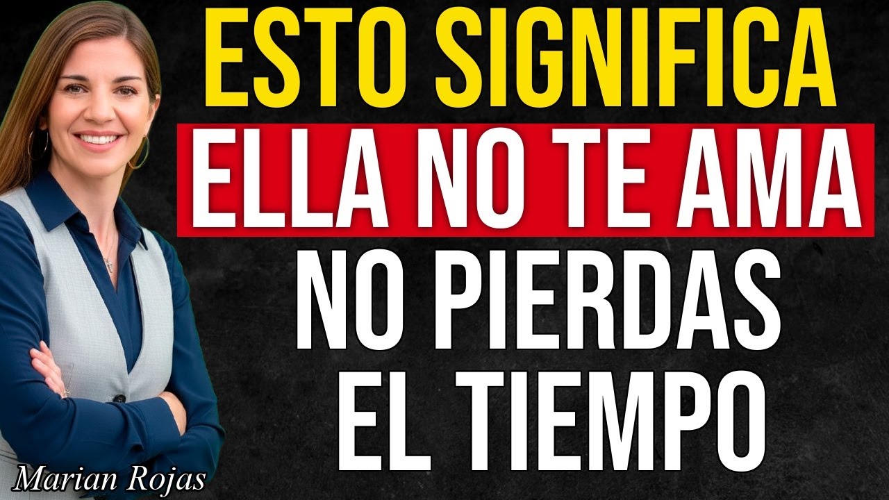 Señales de que Ella No te Ama (La Psicología Femenina Explica Por Qué )  Marian Rojas