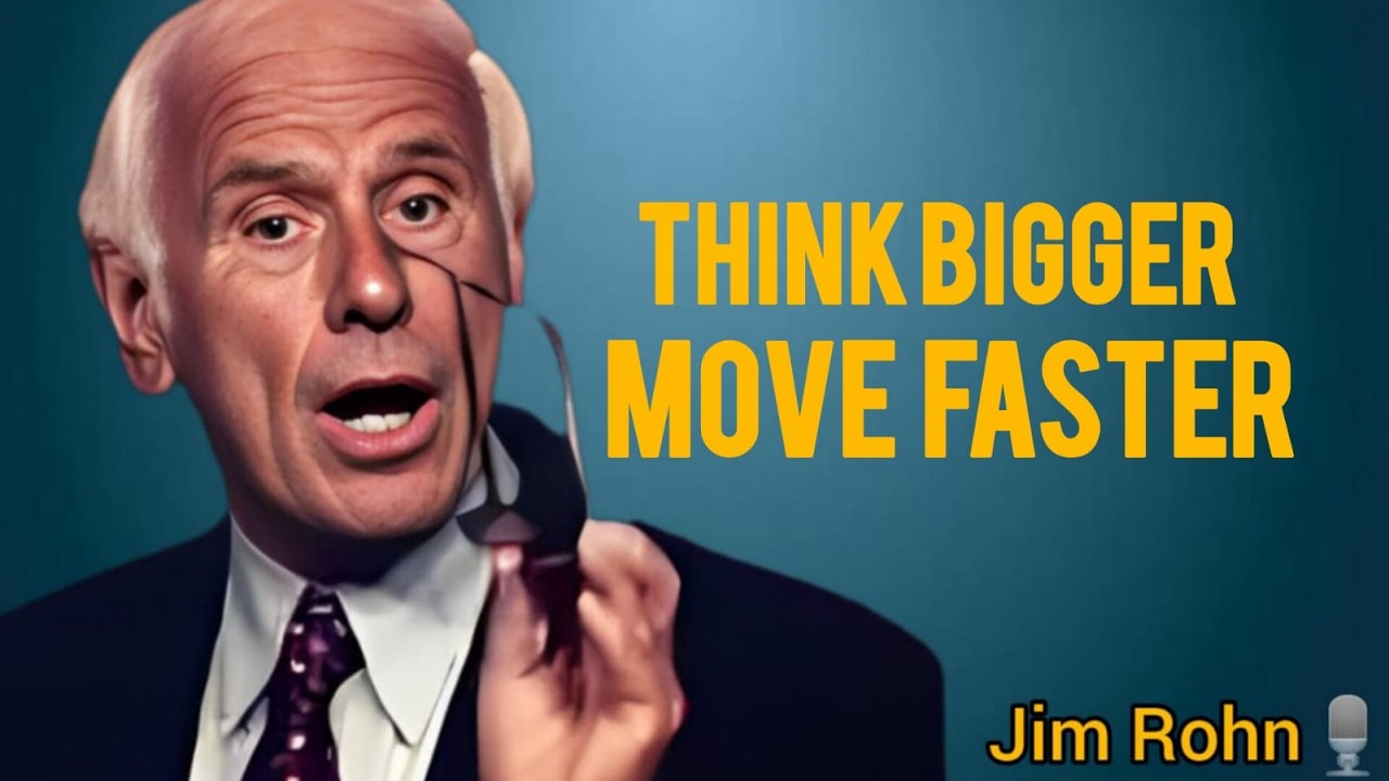THINK BIGGER, MOVE FASTER - JIM ROHN MOTIVATION SPEECH