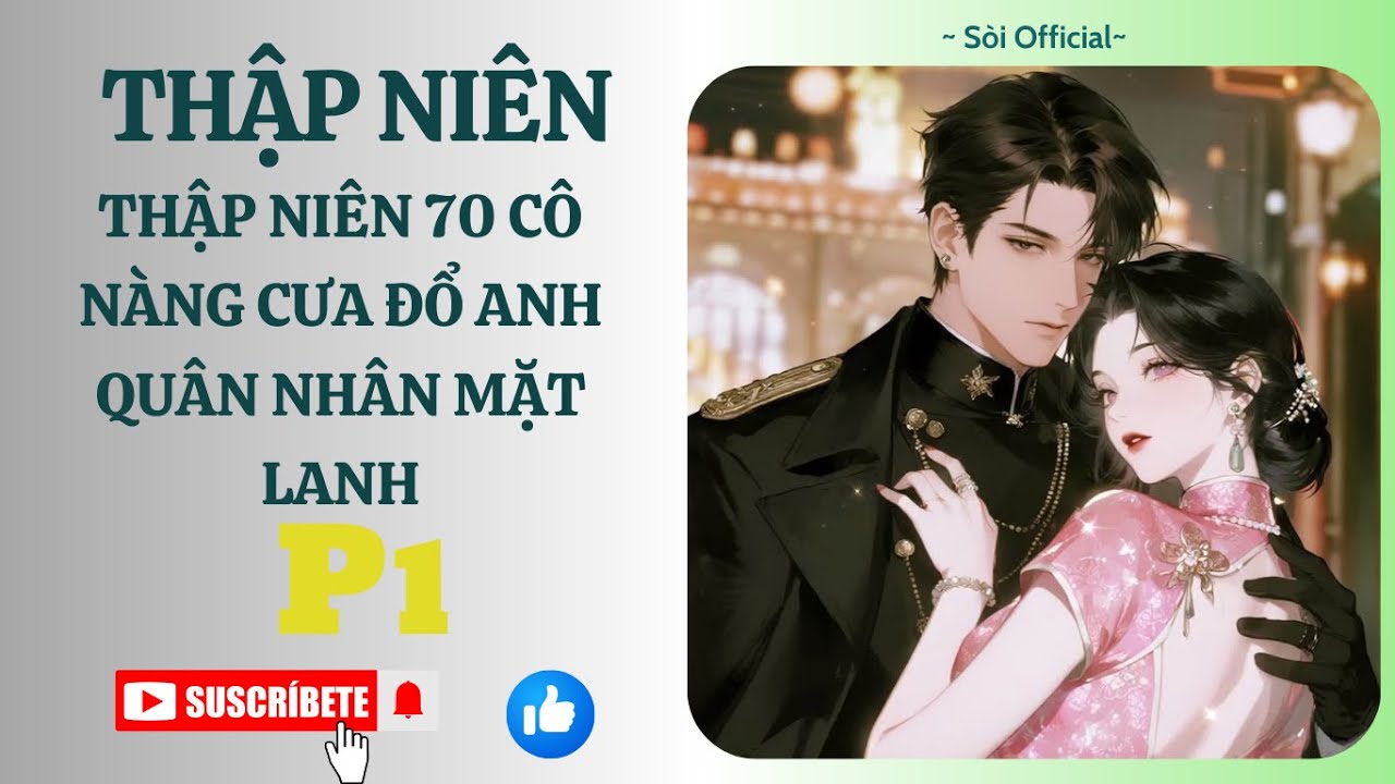 THẬP NIÊN 70, THEO QUÂN ĐƯỢC CHỒNG MẶT LẠNH CƯNG CHIỀU_P1