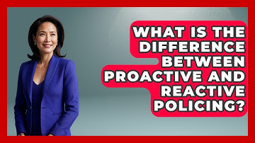 What Is The Difference Between Proactive And Reactive Policing? - Law Enforcement Insider