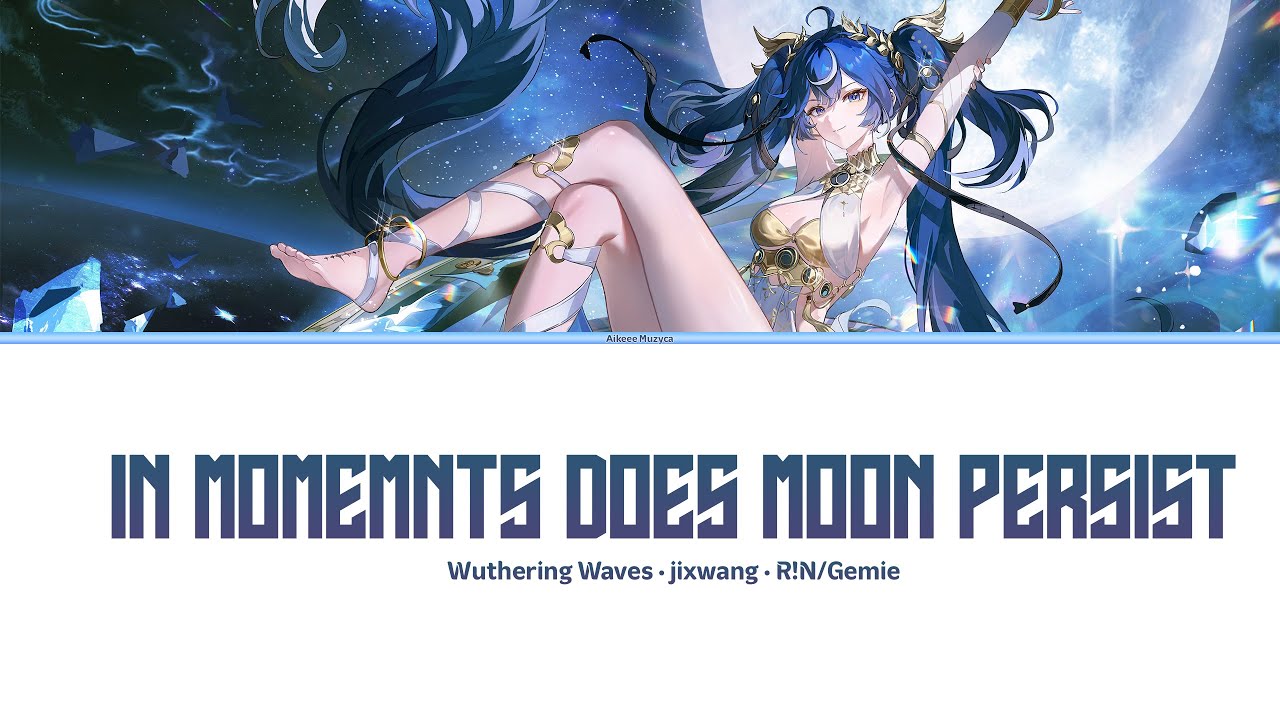 『Playlist』In Moments Does Moon Persist - Wuthering Waves 2.7 Ost ⌈Lyrics Video⌋