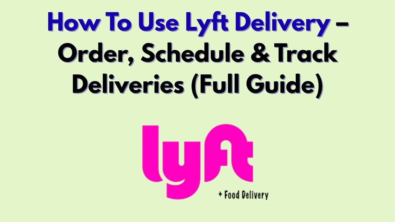 How To Use Lyft Delivery – Order, Schedule & Track Deliveries (Full Guide)