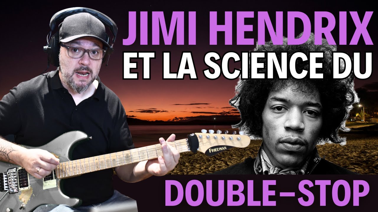 JIMI HENDRIX et la science du DOUBLE-STOP - Jean Fontanille - Guitare Xtreme Magazine 
