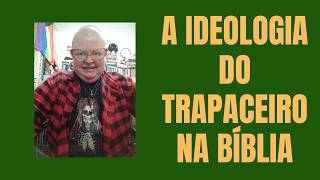 A ideologia do trapaceiro na Bíblia. Saiba mais na descrição.