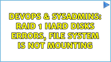 DevOps & SysAdmins: RAID 1 hard disks errors, file system is not mounting (2 Solutions!!)